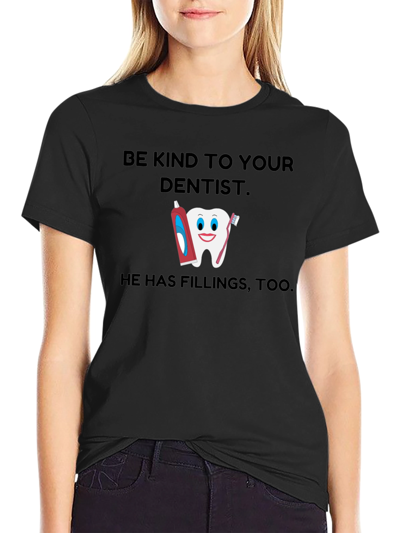 Be Kind To Your Dentist T-Shirt