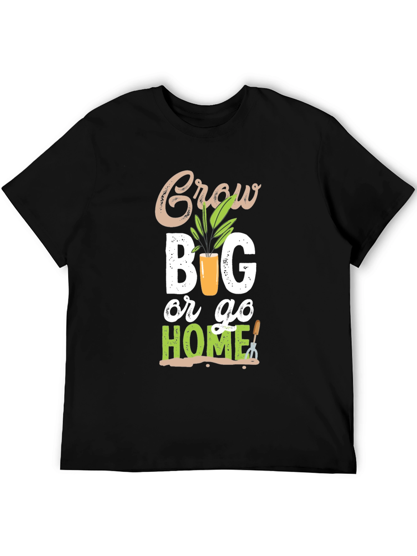 Grow Big or Go Home Gardening T-Shirt