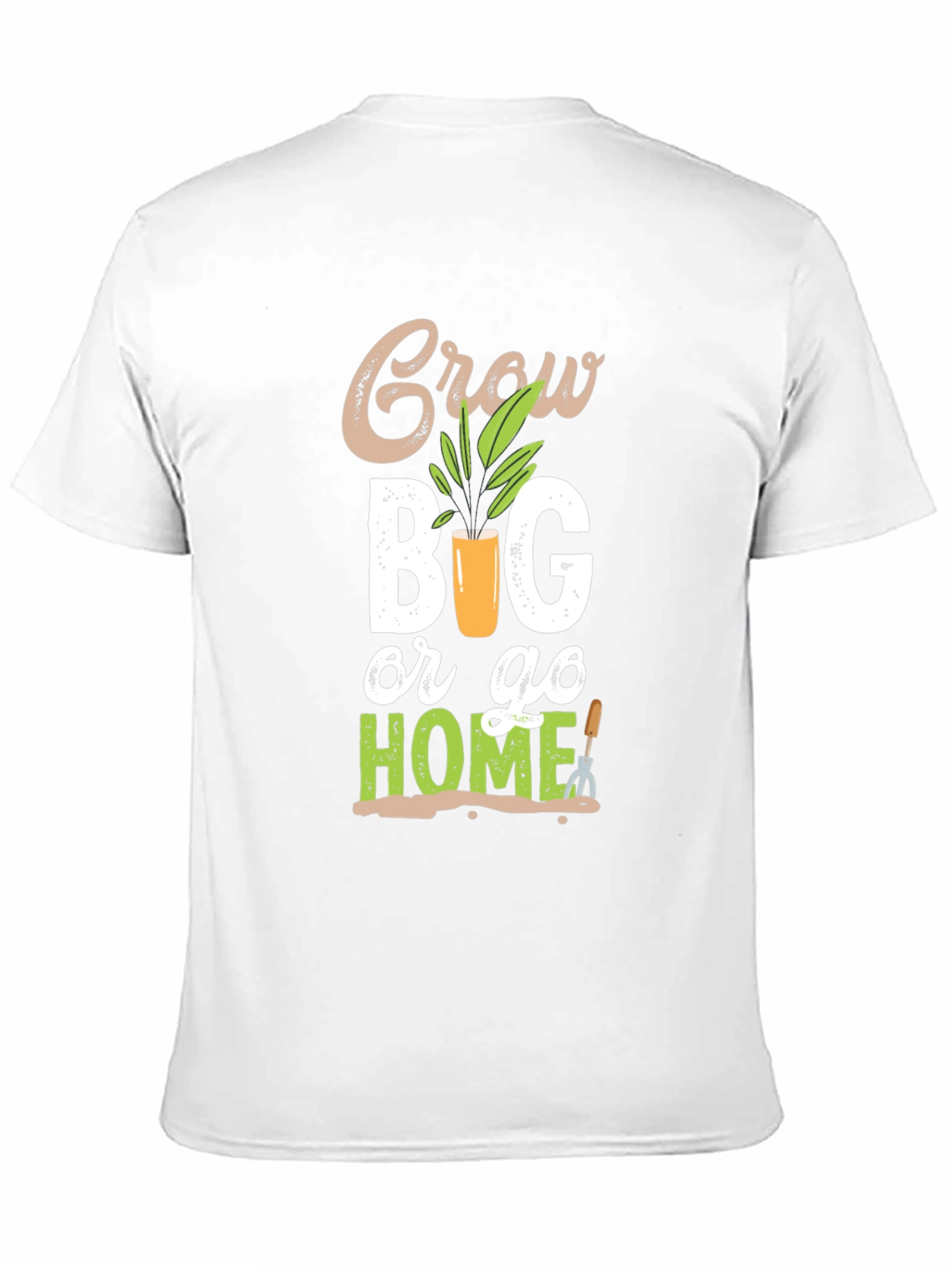 Grow Big or Go Home Gardening T-Shirt
