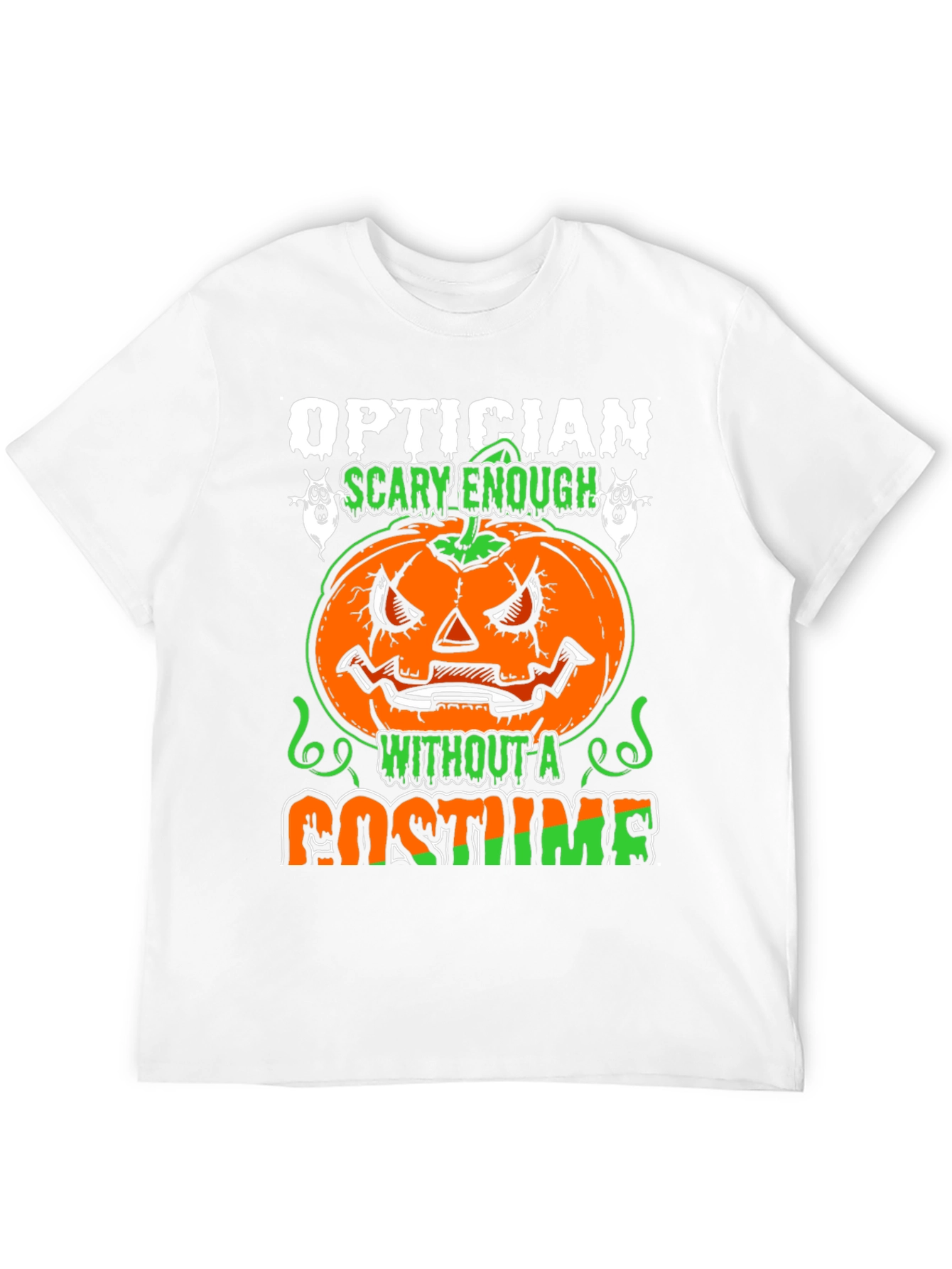 Optician Halloween T-Shirt - Scary Enough Without a Costume
