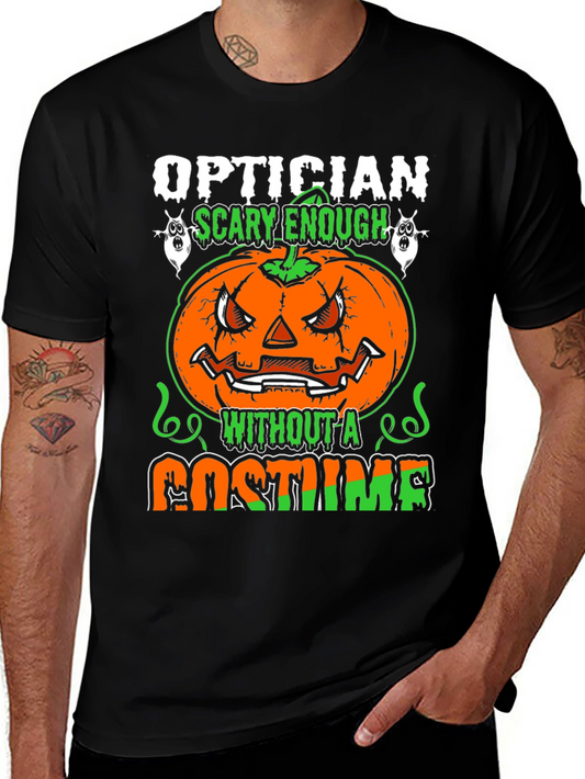 Optician Halloween T-Shirt - Scary Enough Without a Costume