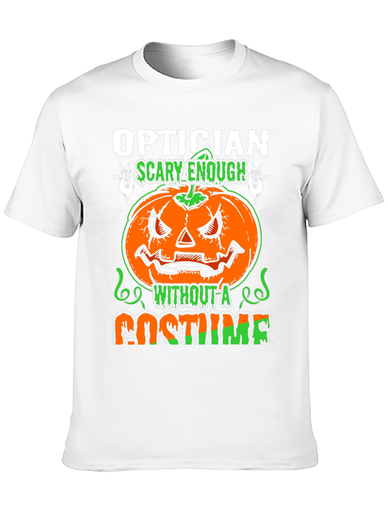 Optician Halloween T-Shirt - Scary Enough Without a Costume