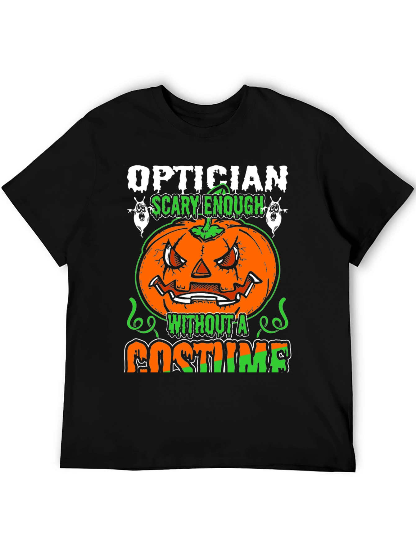 Optician Halloween T-Shirt - Scary Enough Without a Costume