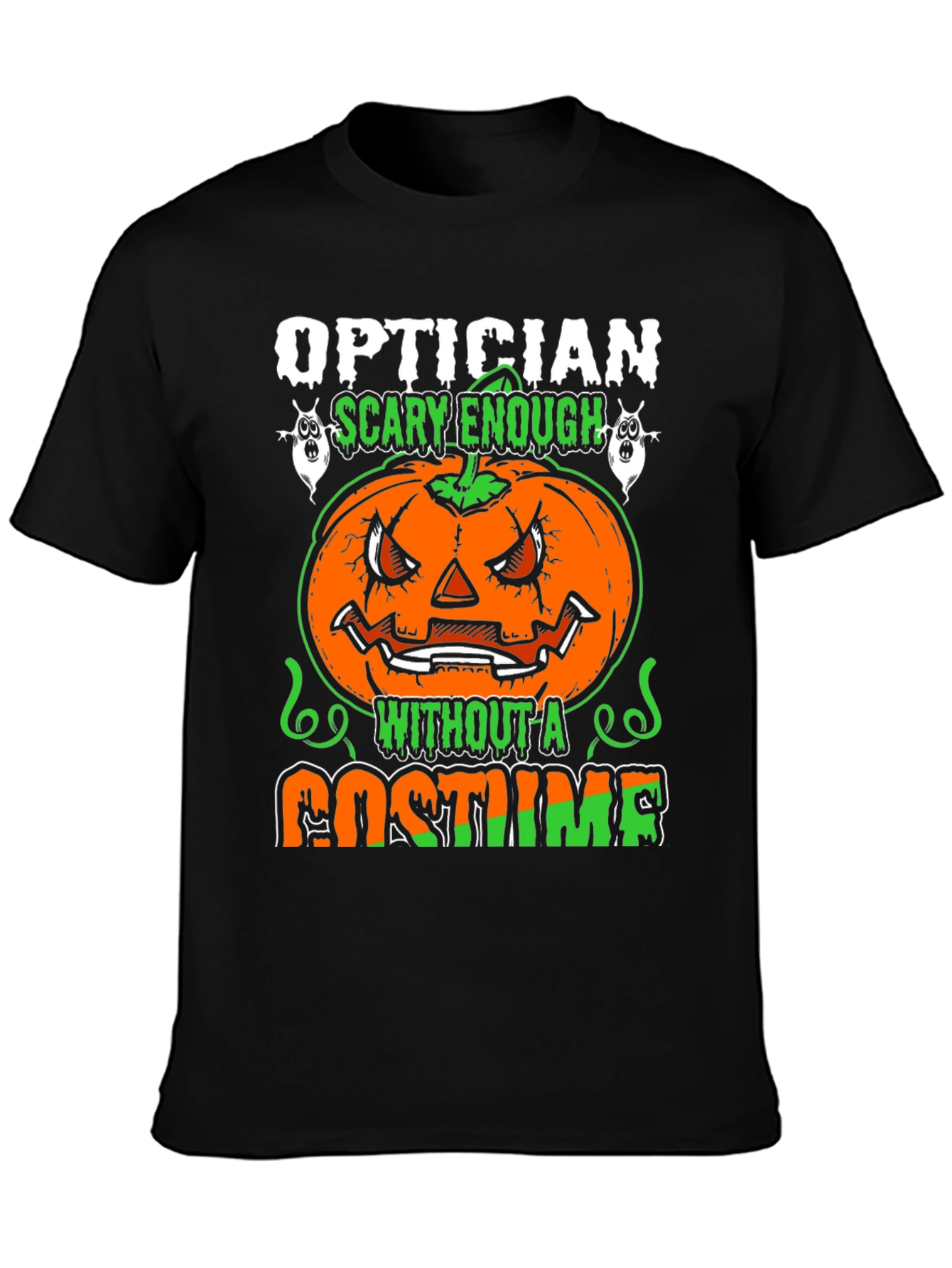 Optician Halloween T-Shirt - Scary Enough Without a Costume