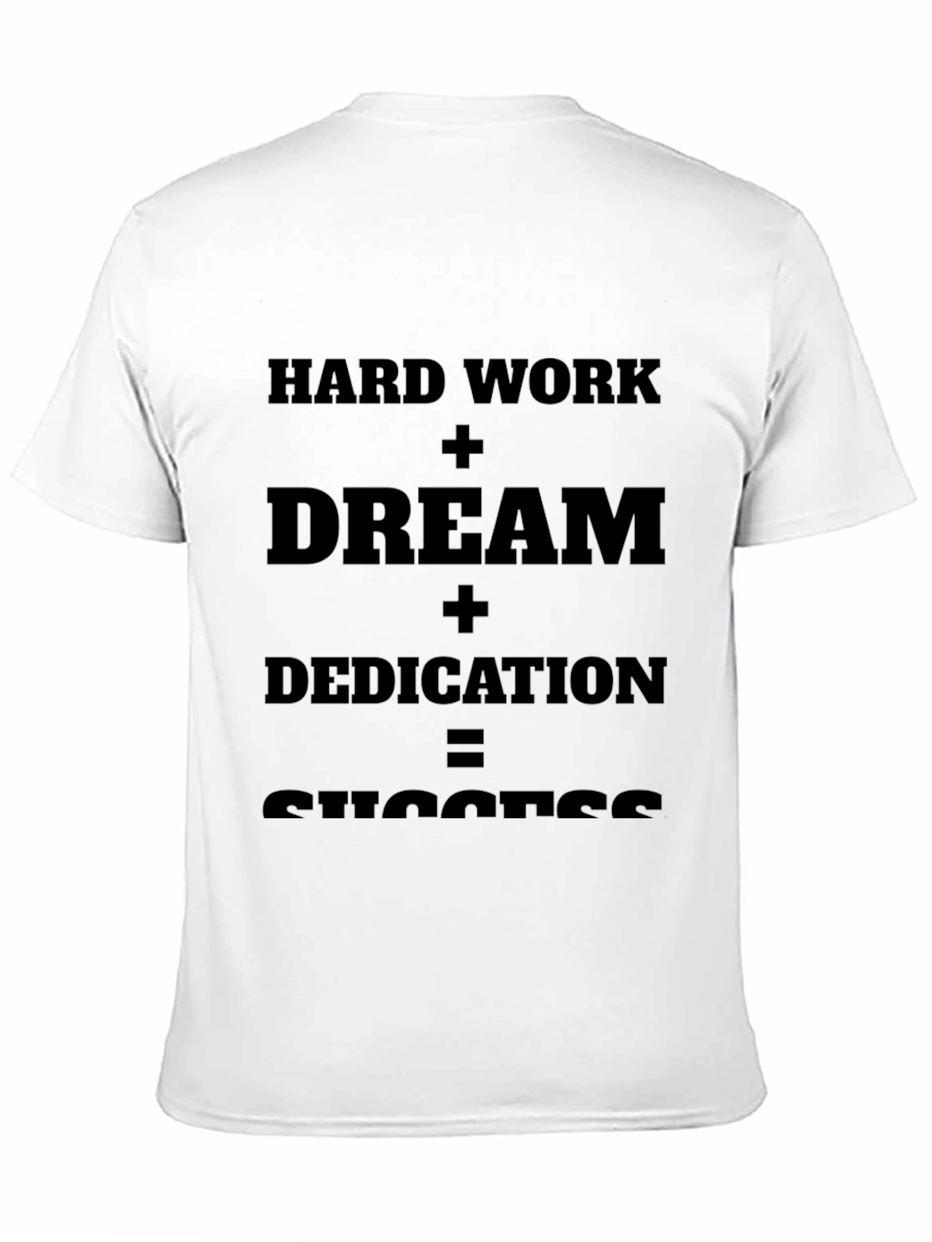 Motivational T-Shirt: Hard Work + Dream = Success