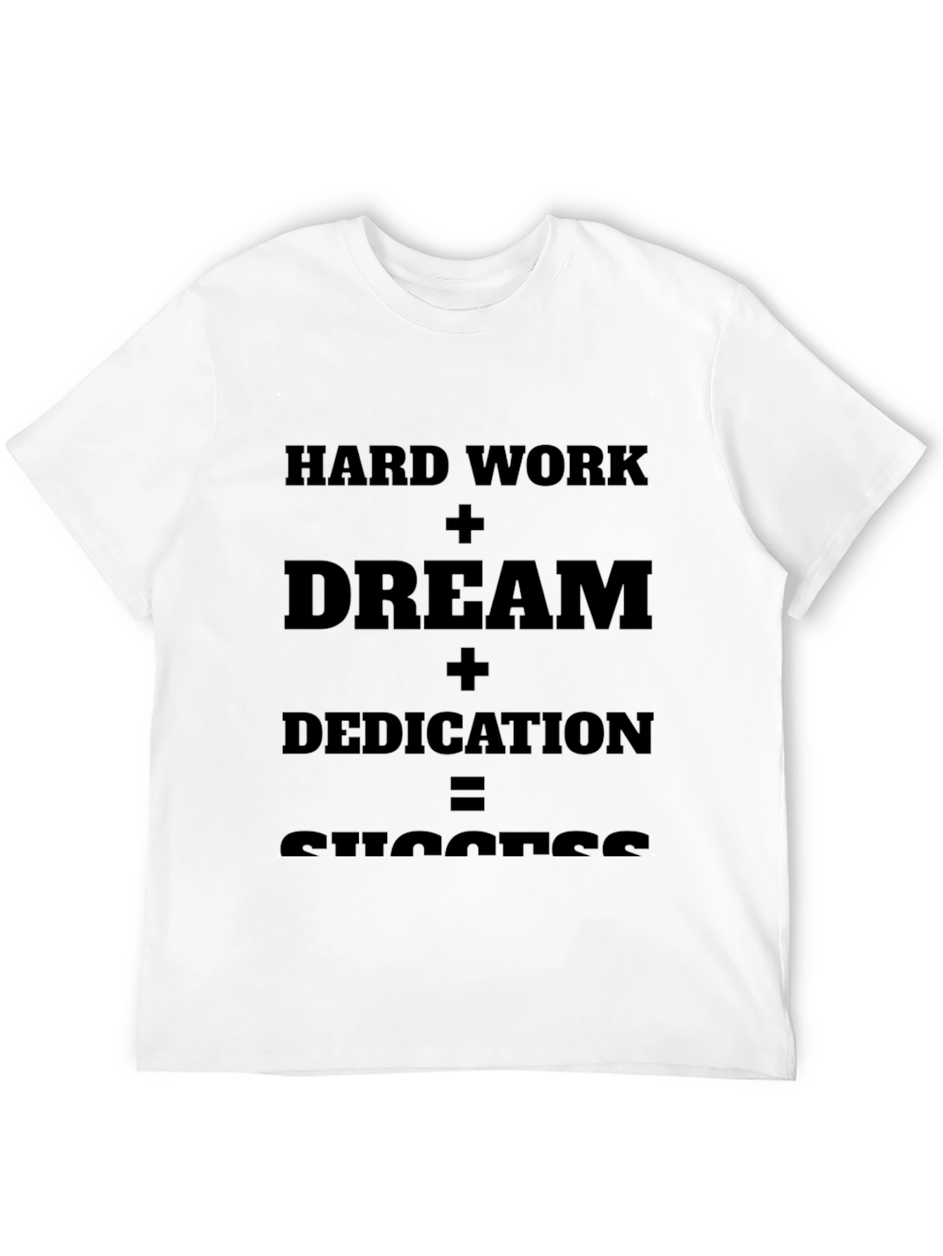Motivational T-Shirt: Hard Work + Dream = Success