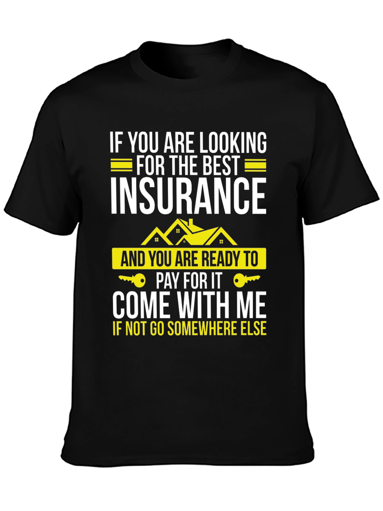 Insurance T-Shirt: Best Policy Come With Me Tee