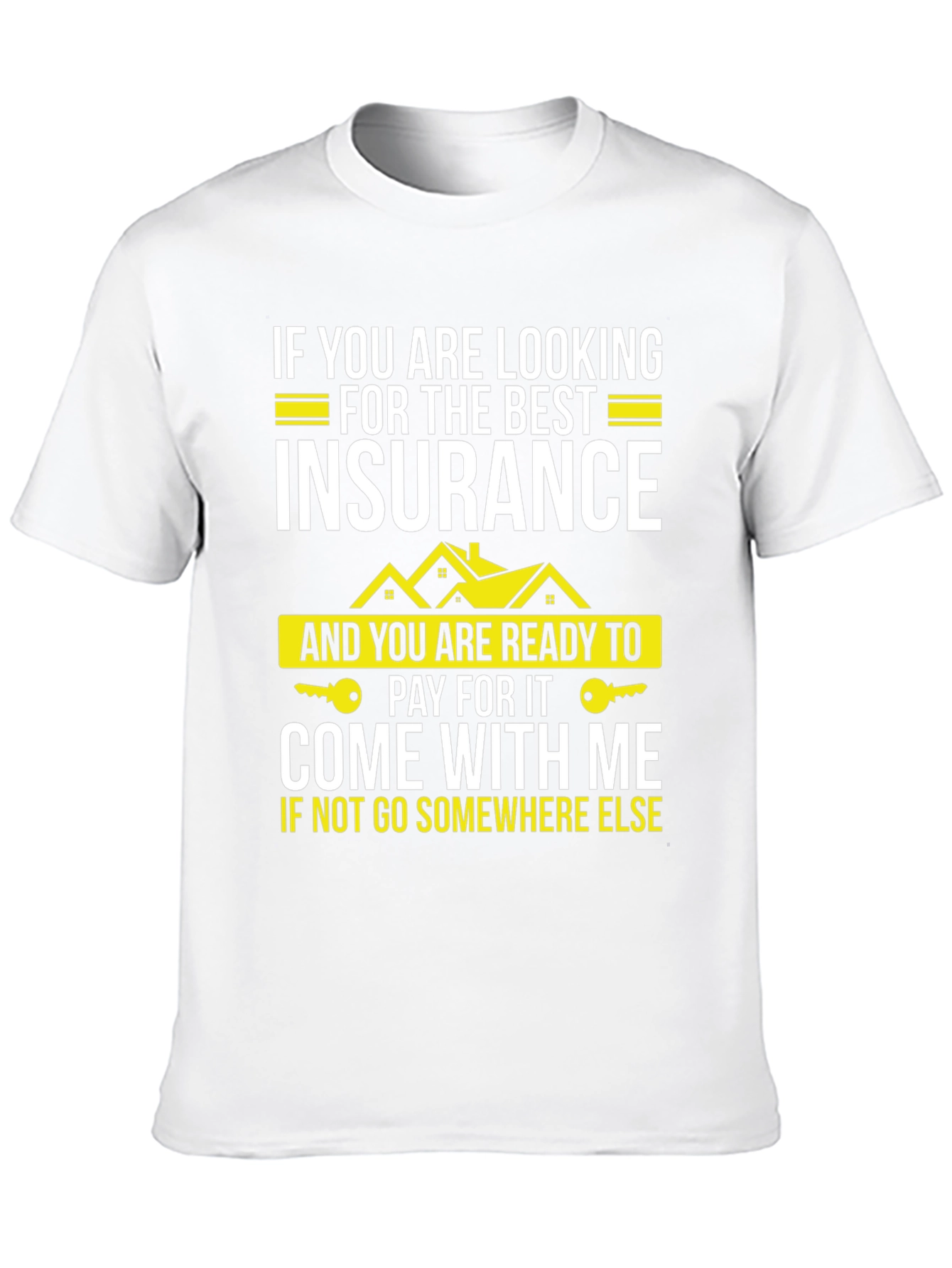 Insurance T-Shirt: Best Policy Come With Me Tee