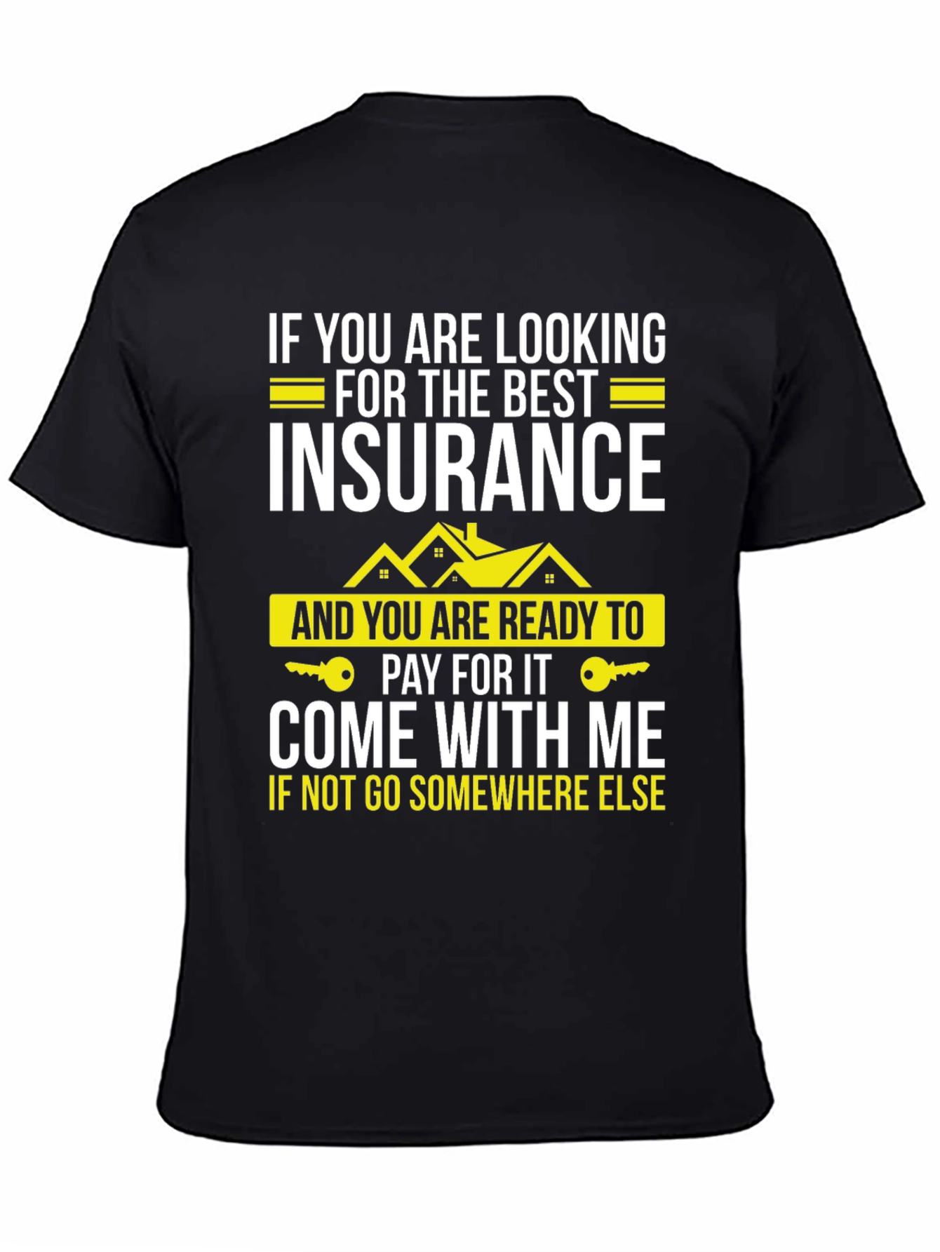 Insurance T-Shirt: Best Policy Come With Me Tee