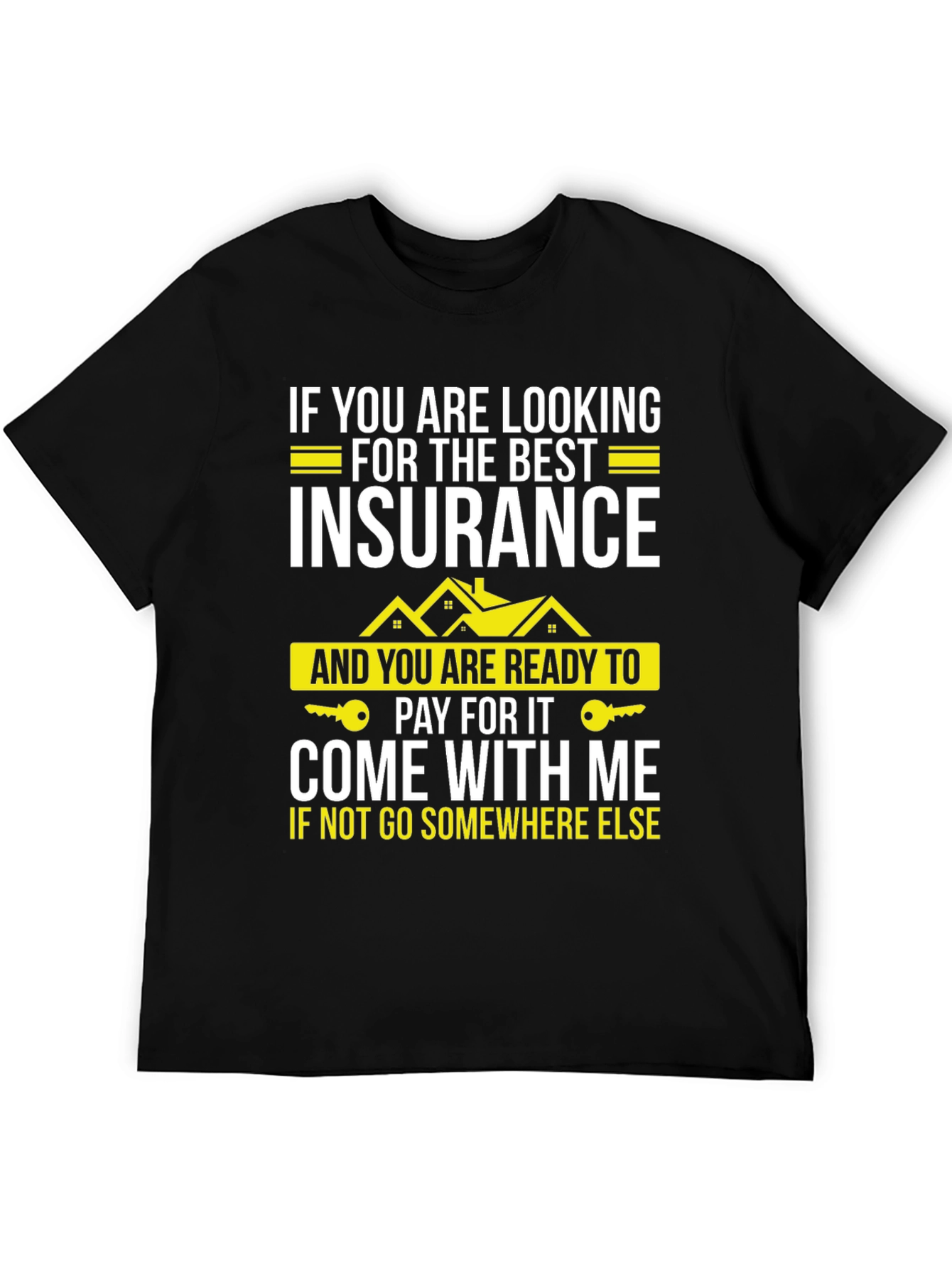 Insurance T-Shirt: Best Policy Come With Me Tee