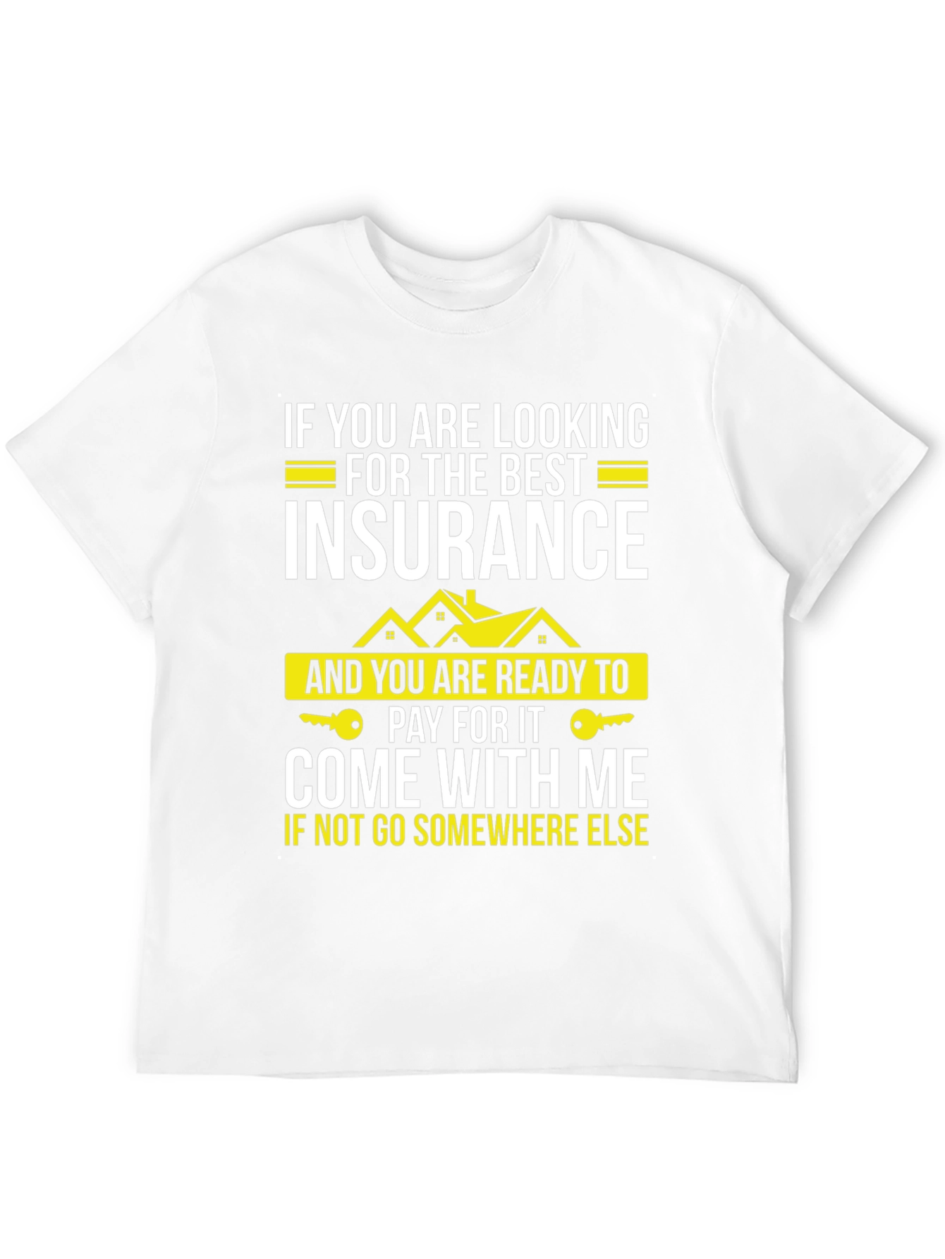 Insurance T-Shirt: Best Policy Come With Me Tee