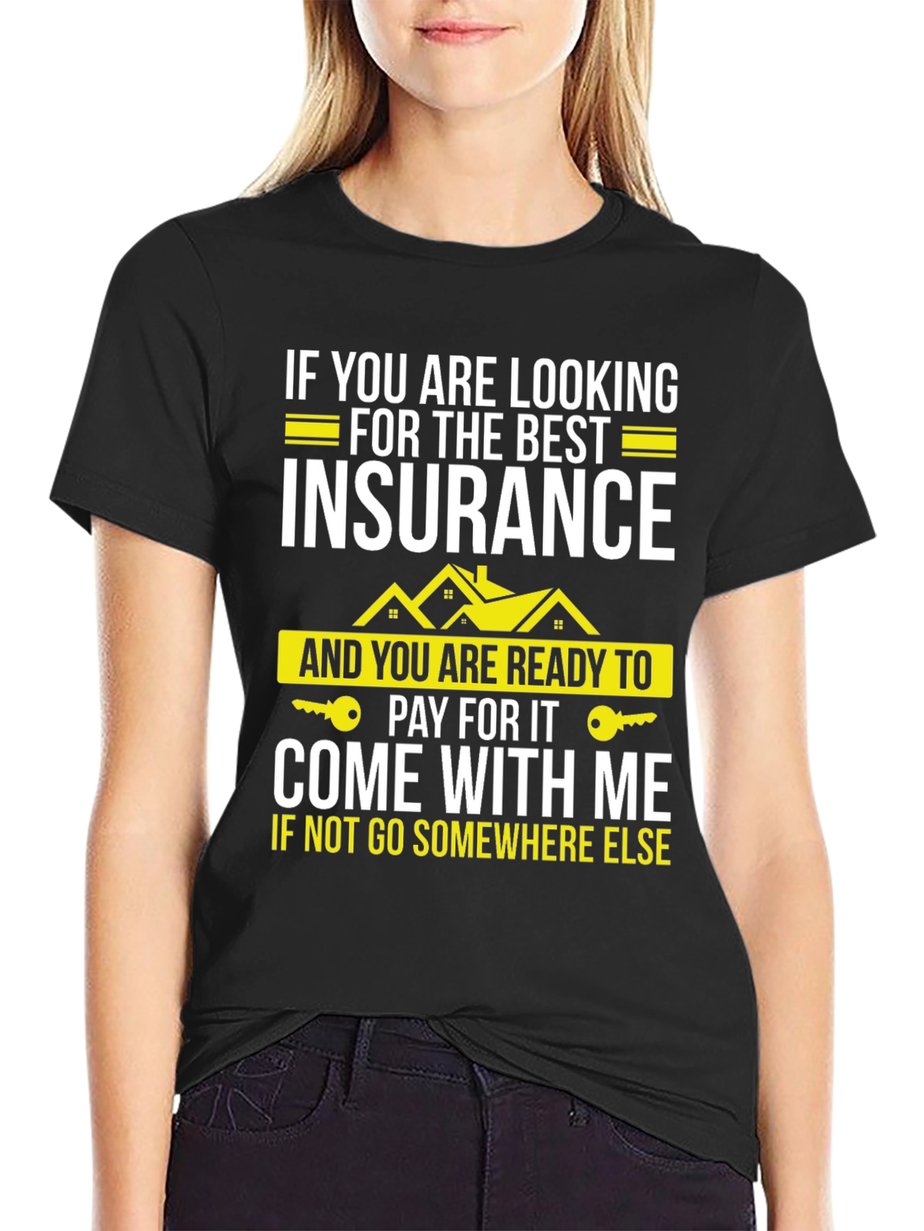 Insurance T-Shirt: Best Policy Come With Me Tee