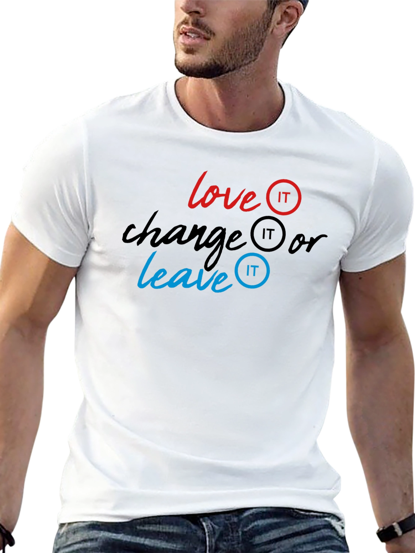 Love It Change It Leave It T-Shirt