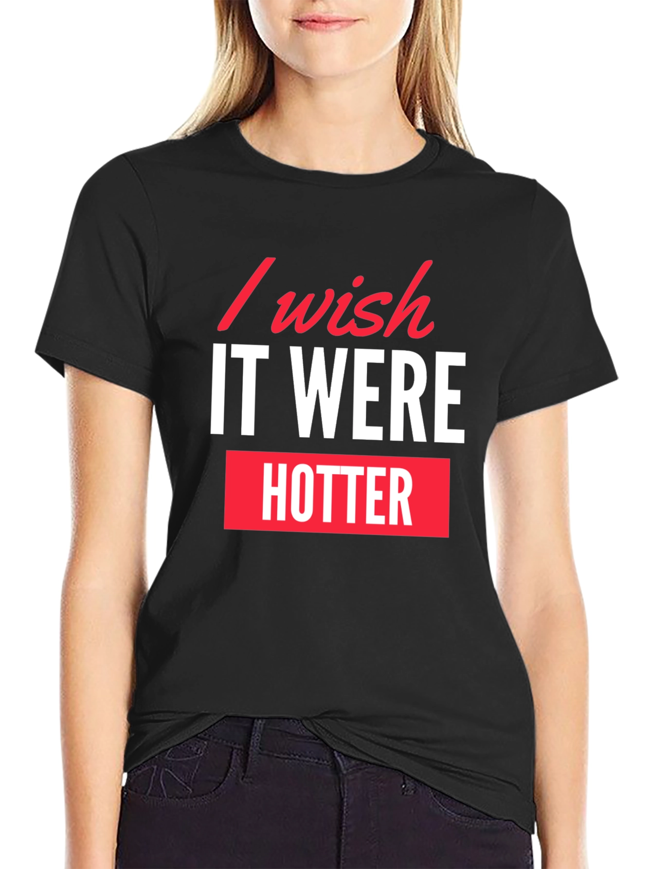 I Wish It Were Hotter Black Graphic Tee