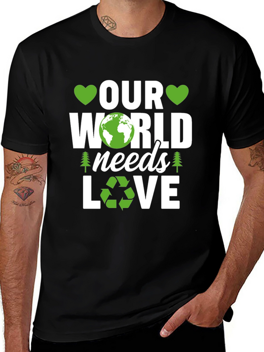 Our World Needs Love Earth Day T-Shirt