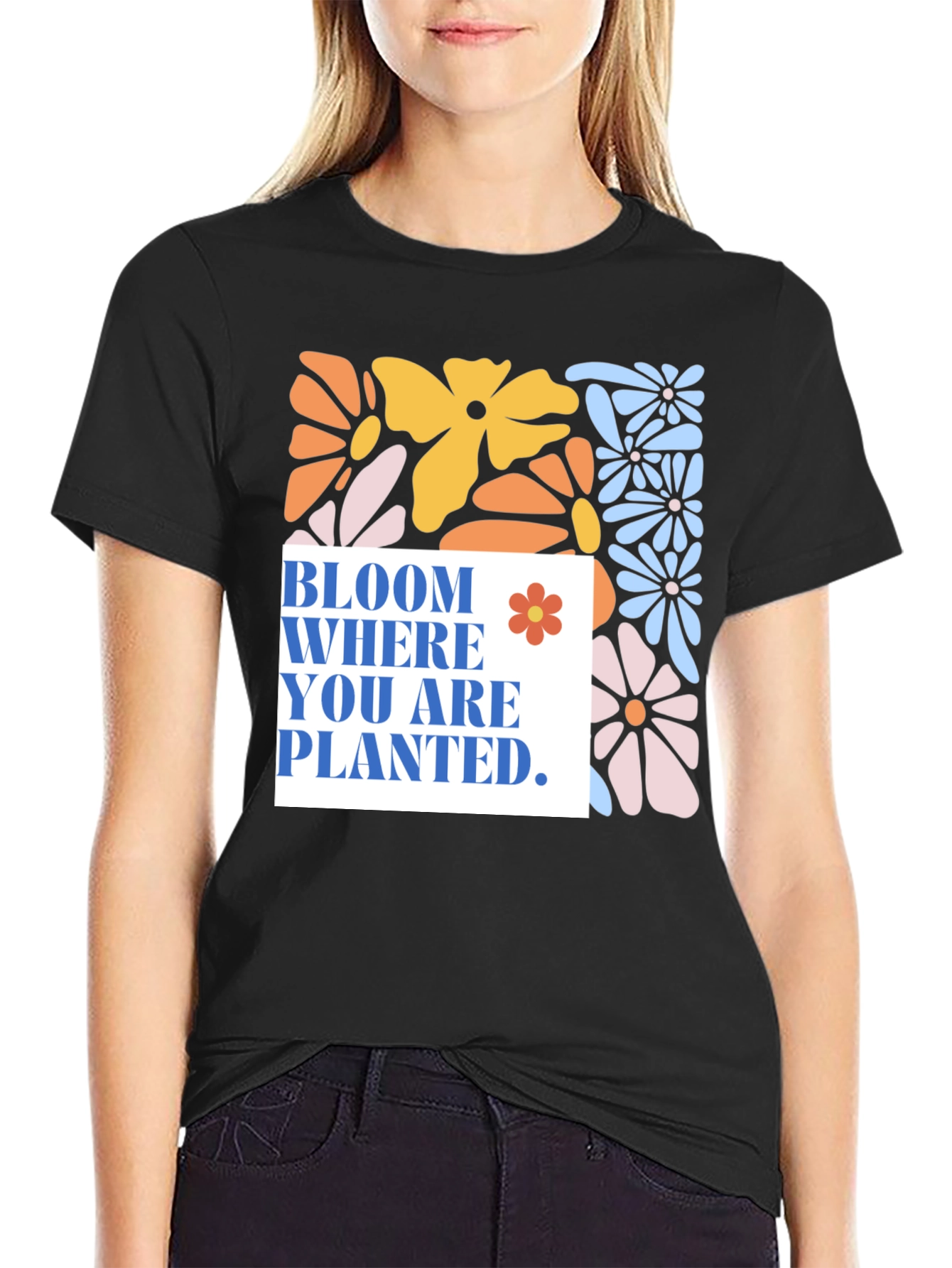 Bloom Where You Are Planted T-Shirt