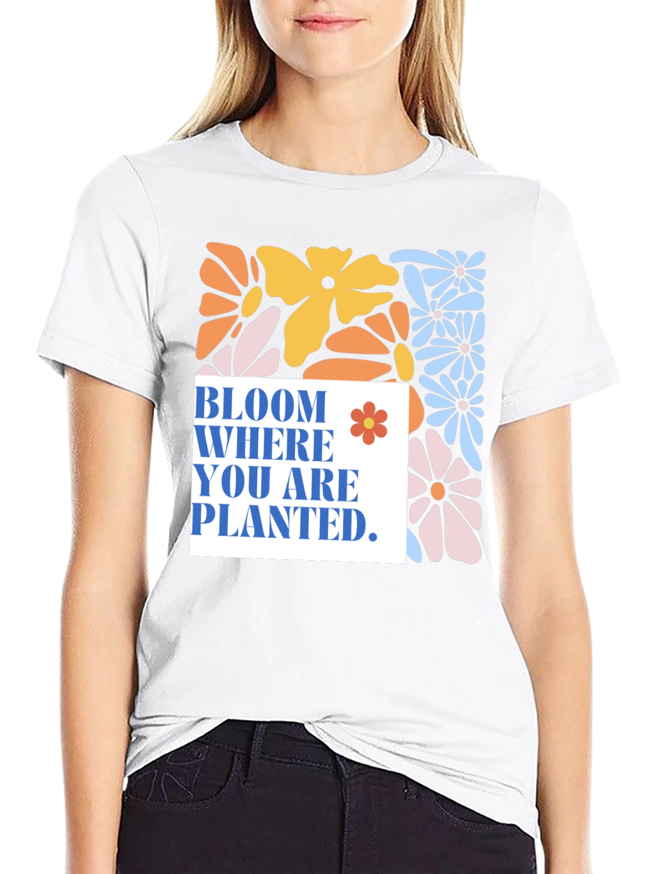 Bloom Where You Are Planted T-Shirt