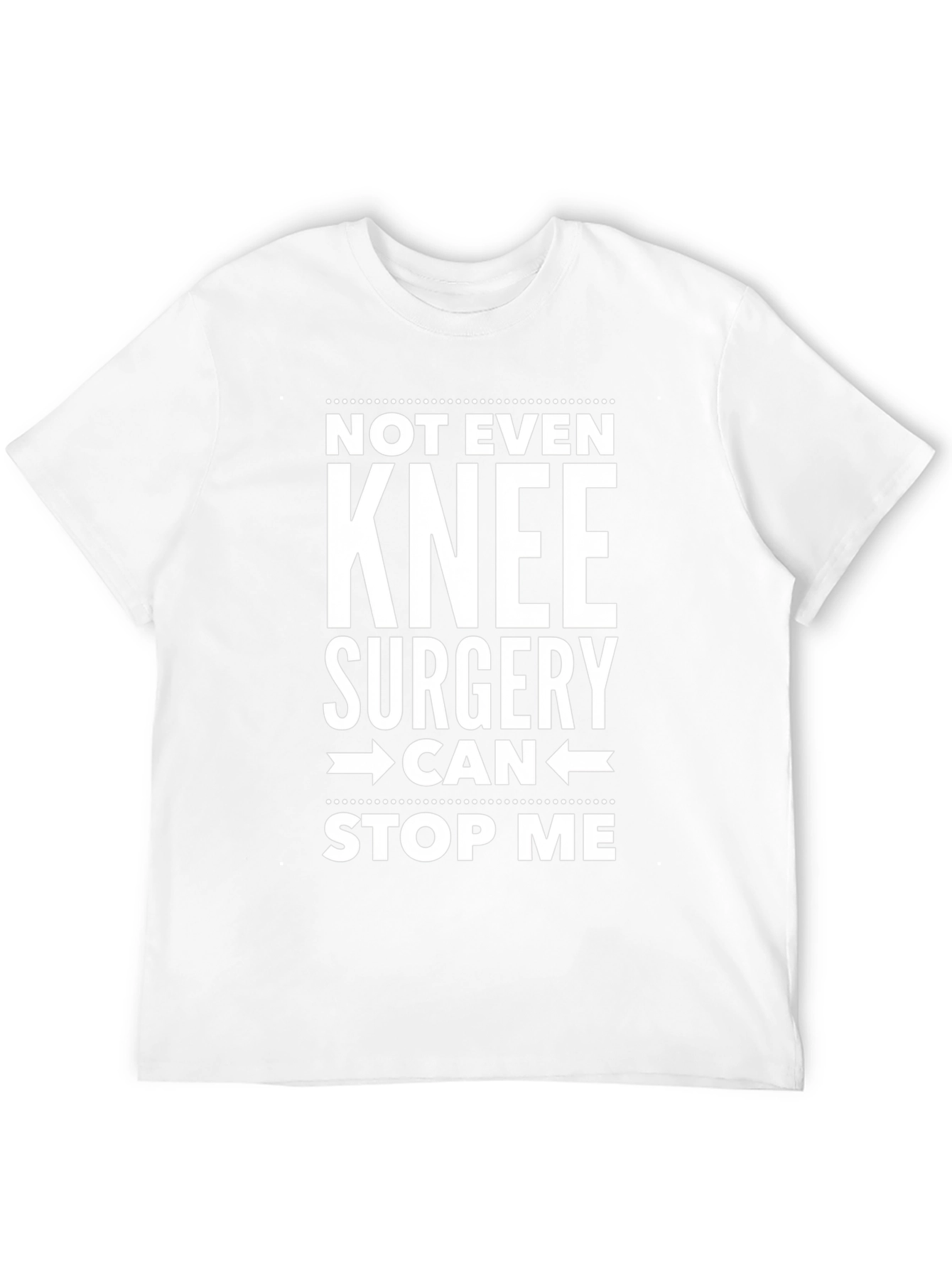 Not Even Knee Surgery Stop Me T-Shirt