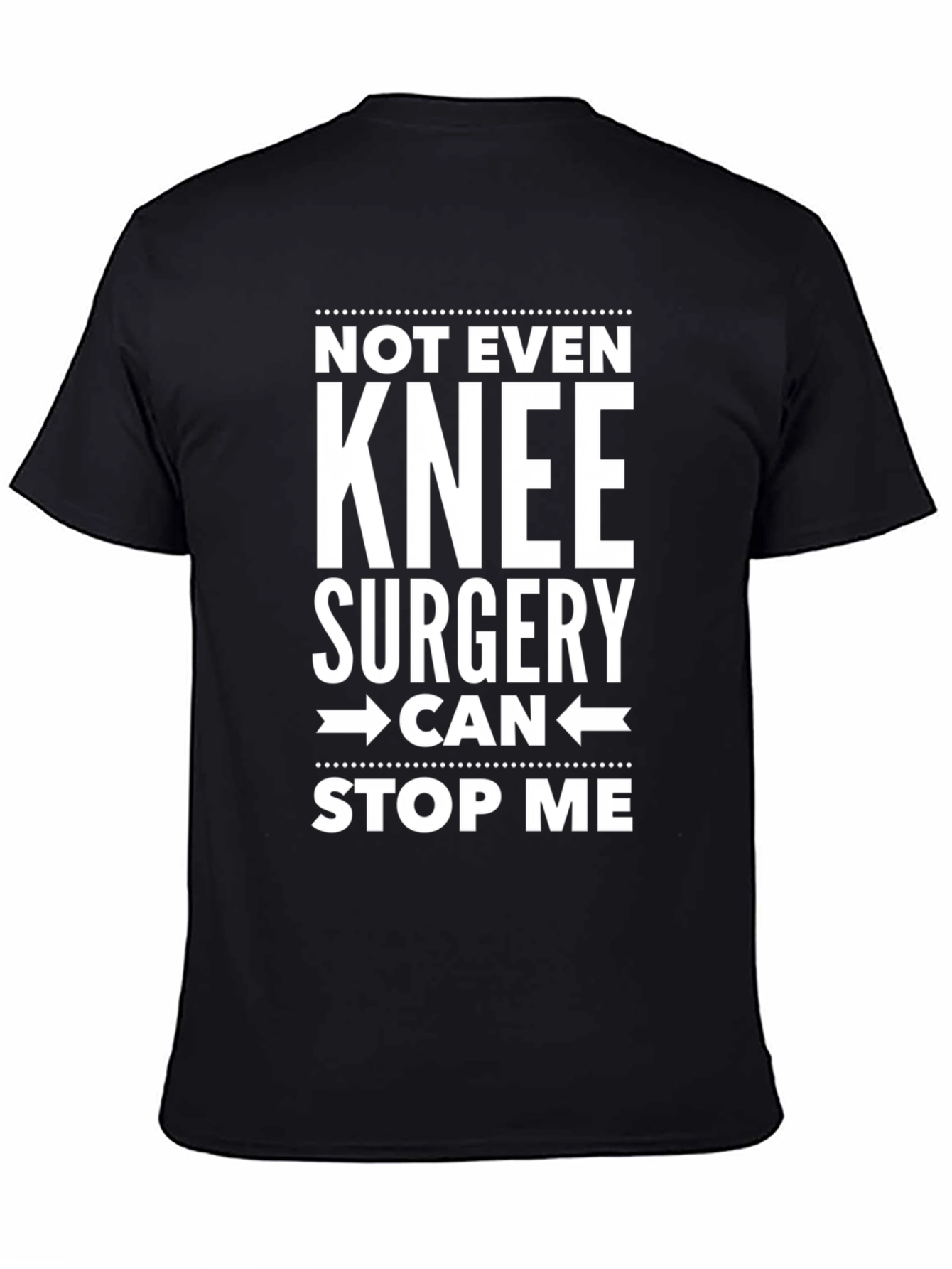 Not Even Knee Surgery Stop Me T-Shirt