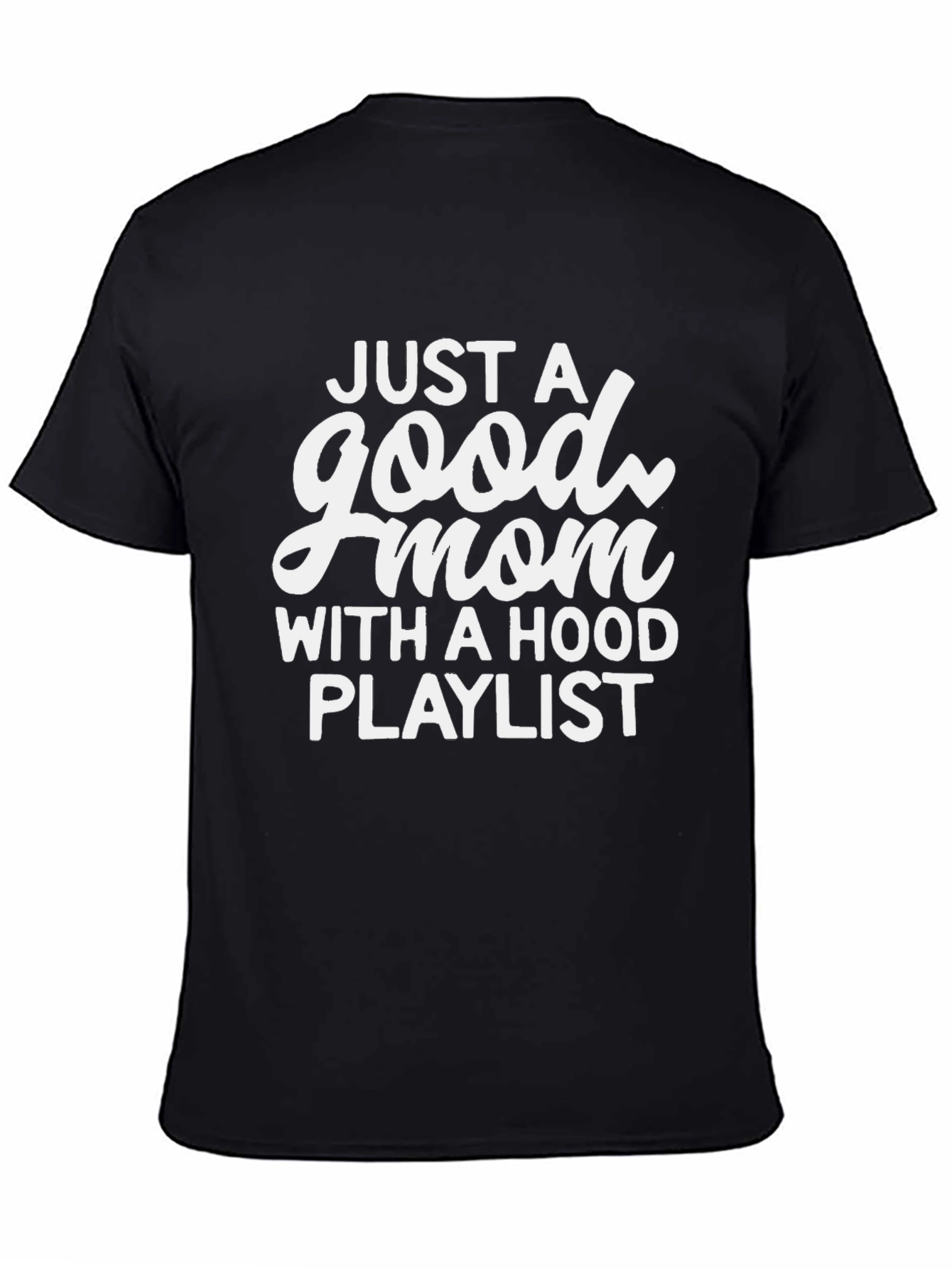 Good Mom Hood Playlist Black Graphic T-Shirt