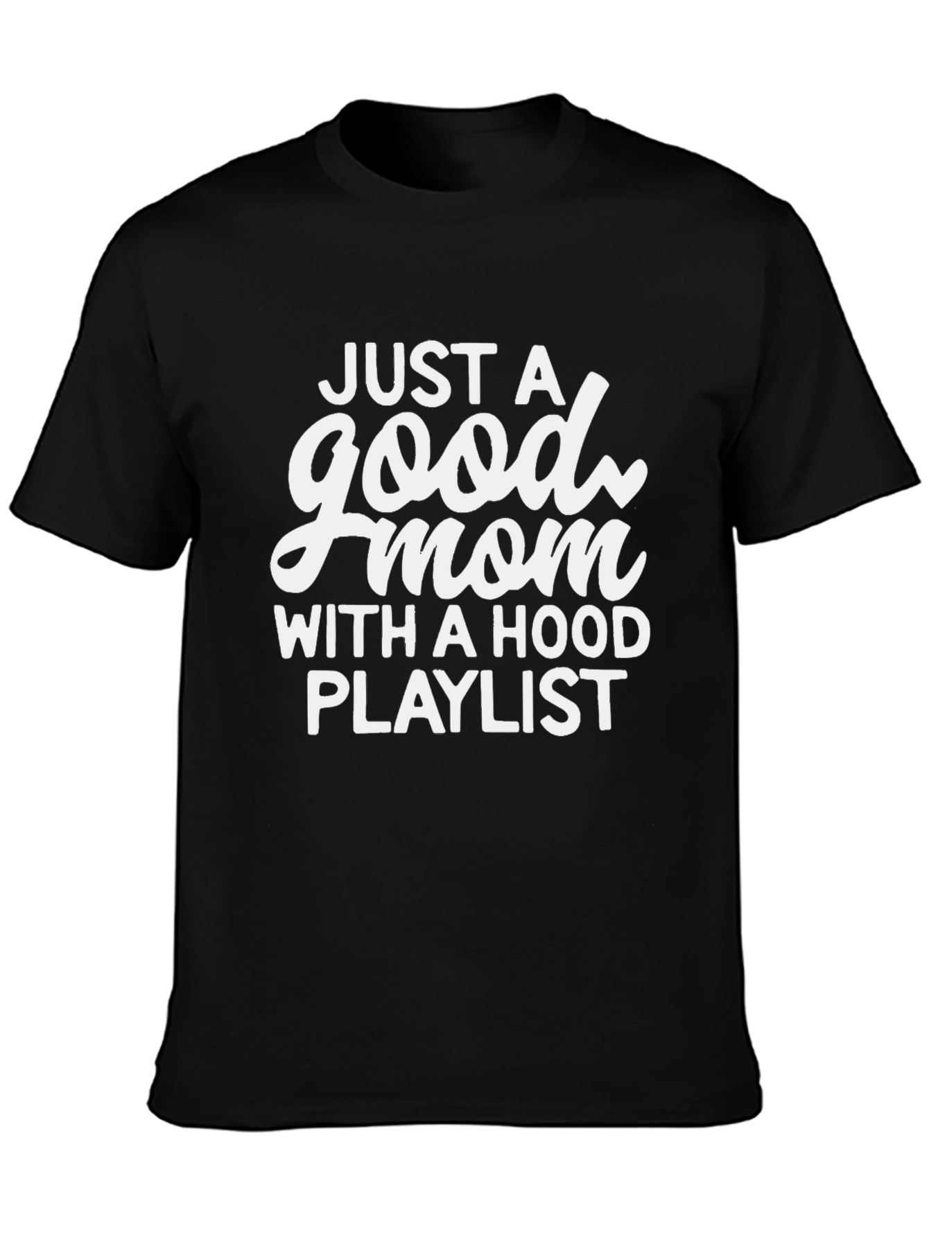 Good Mom Hood Playlist Black Graphic T-Shirt