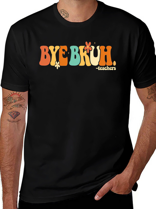 Bye Bruh Teacher Graphic T-Shirt