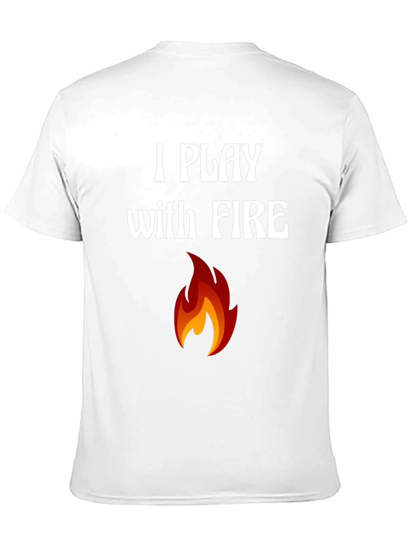 I Play with Fire Graphic T-Shirt