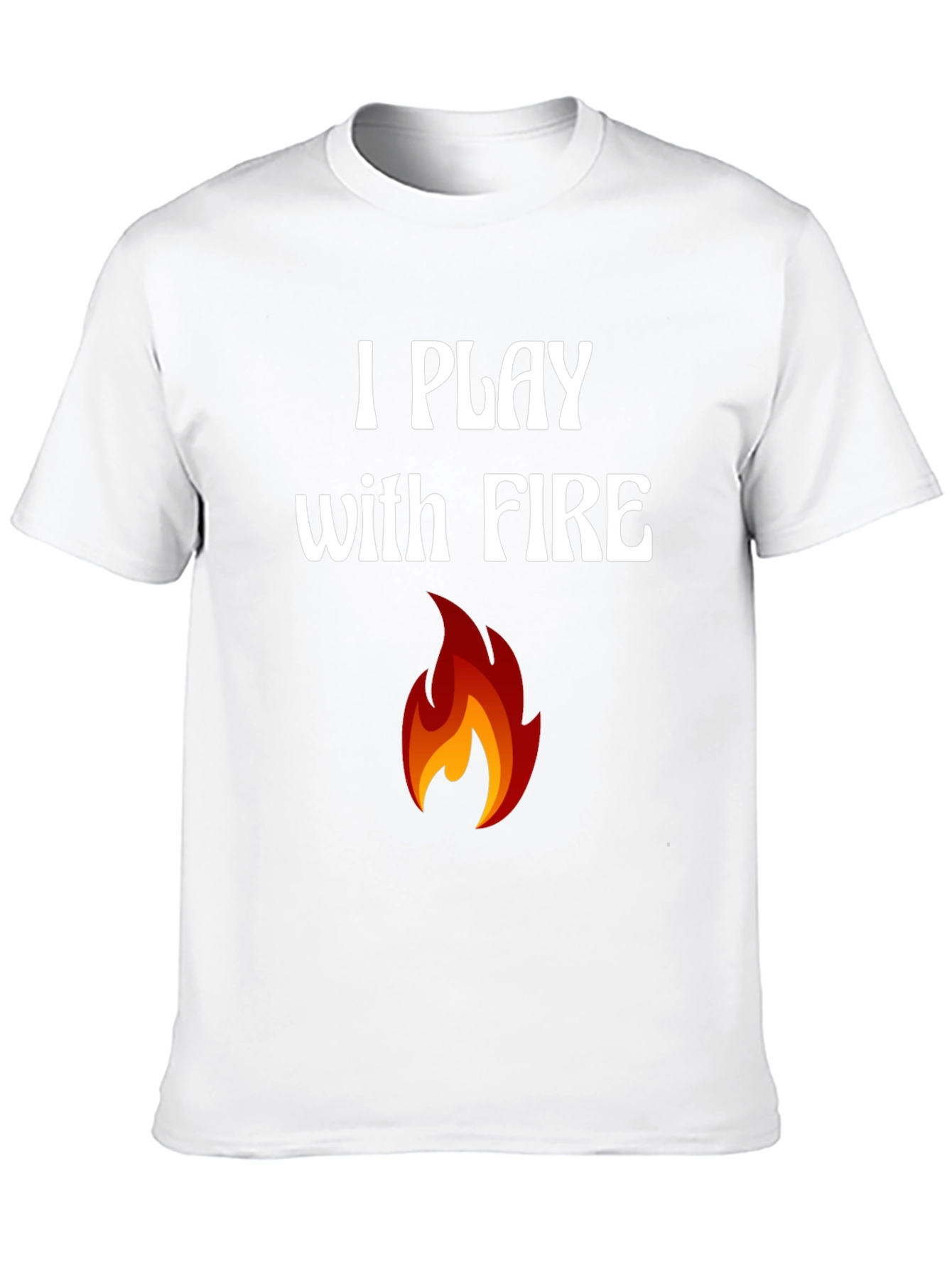 I Play with Fire Graphic T-Shirt