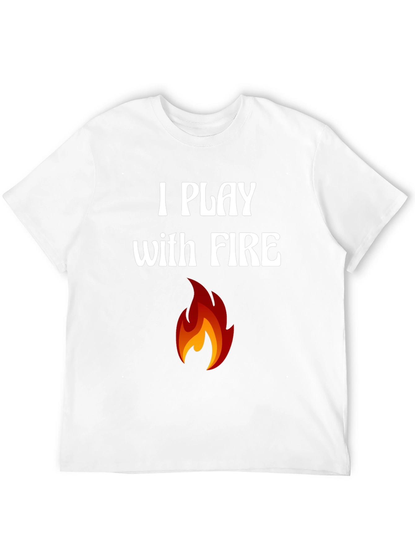 I Play with Fire Graphic T-Shirt
