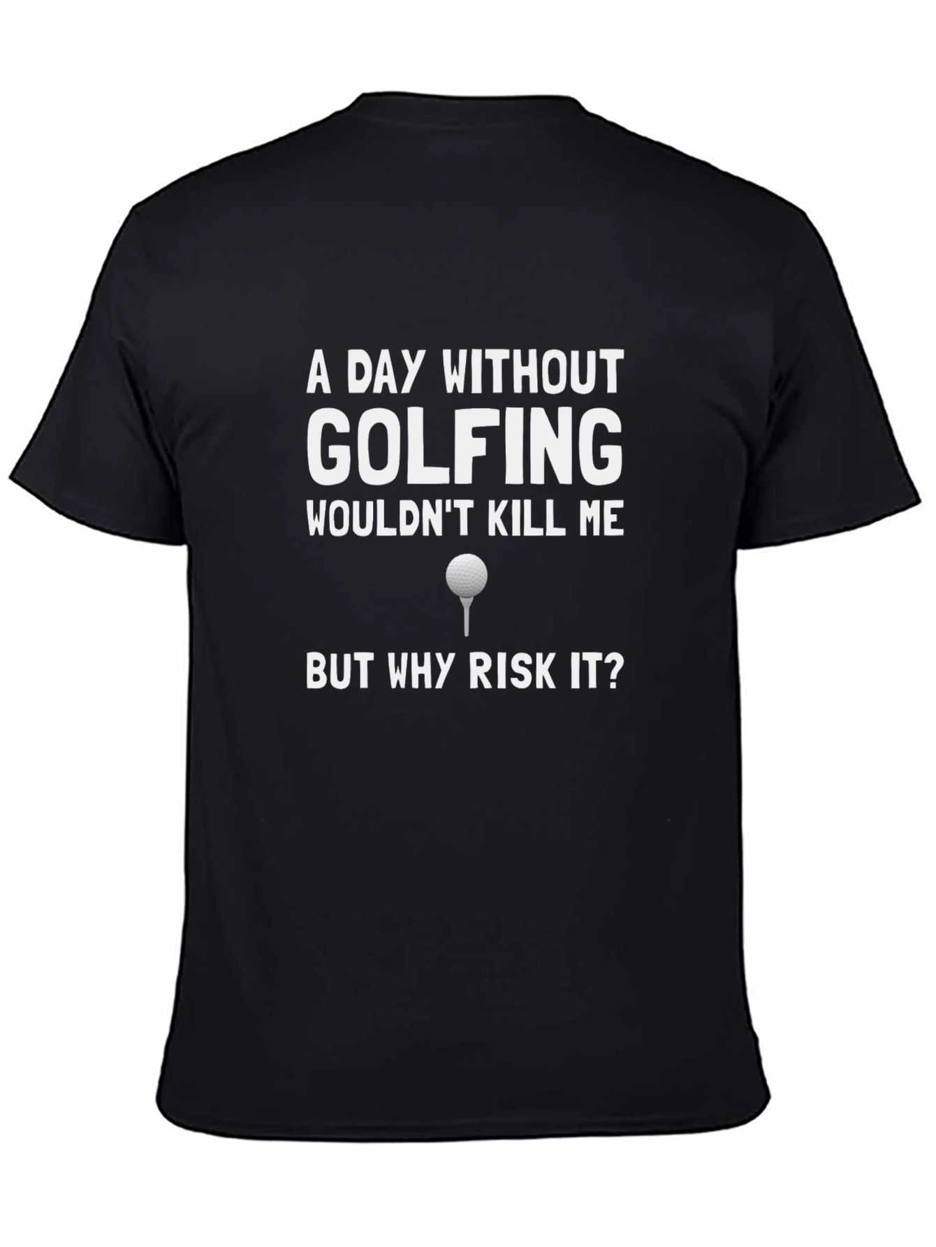Funny Golfing T-Shirt - A Day Without Golf