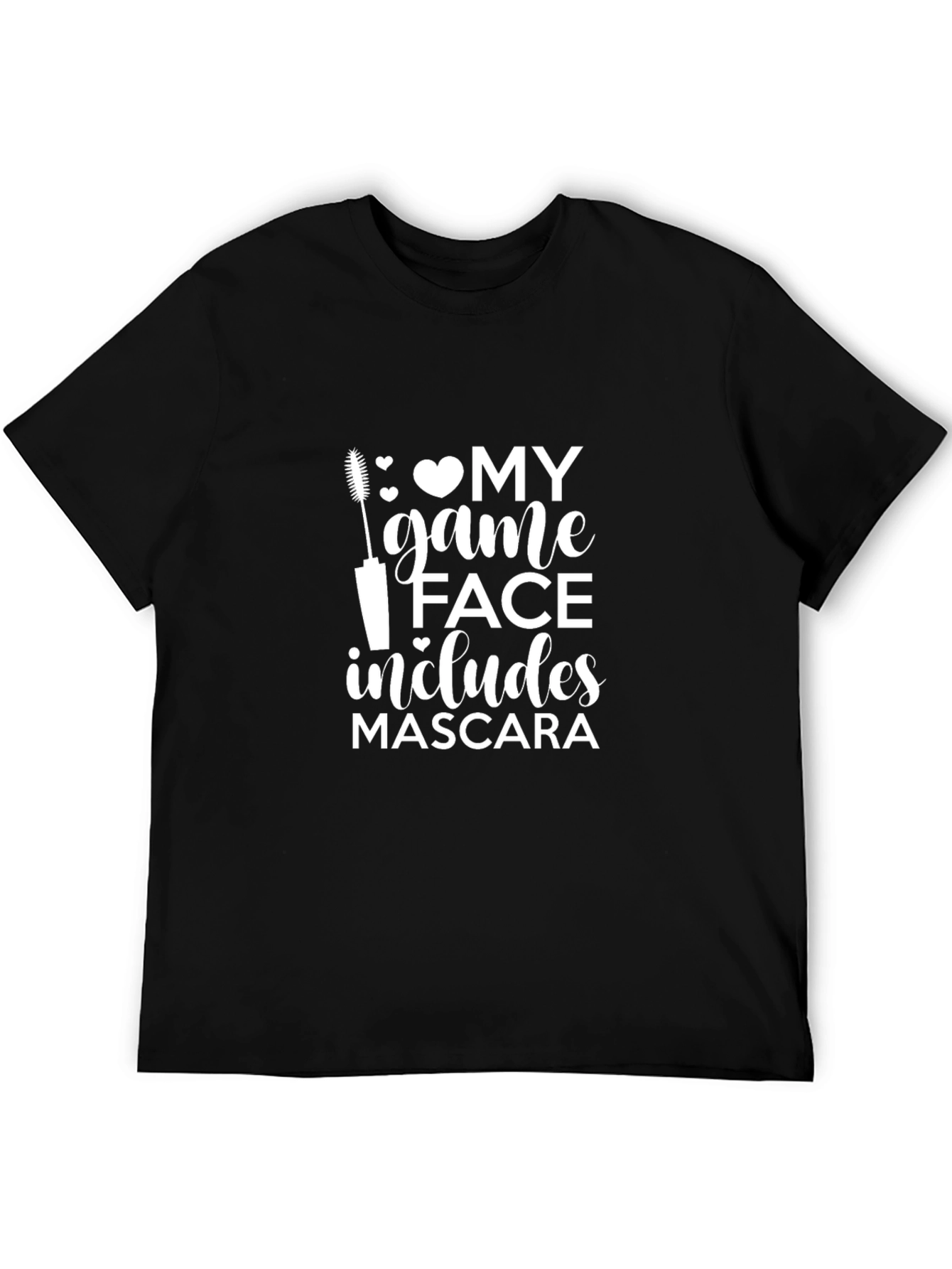 My Game Face Includes Mascara Black T-Shirt