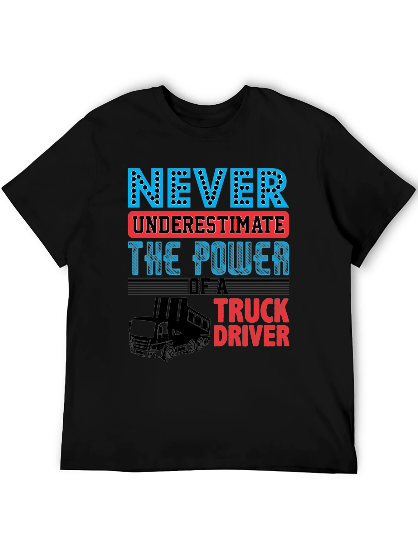 Never Underestimate Truck Driver T-Shirt