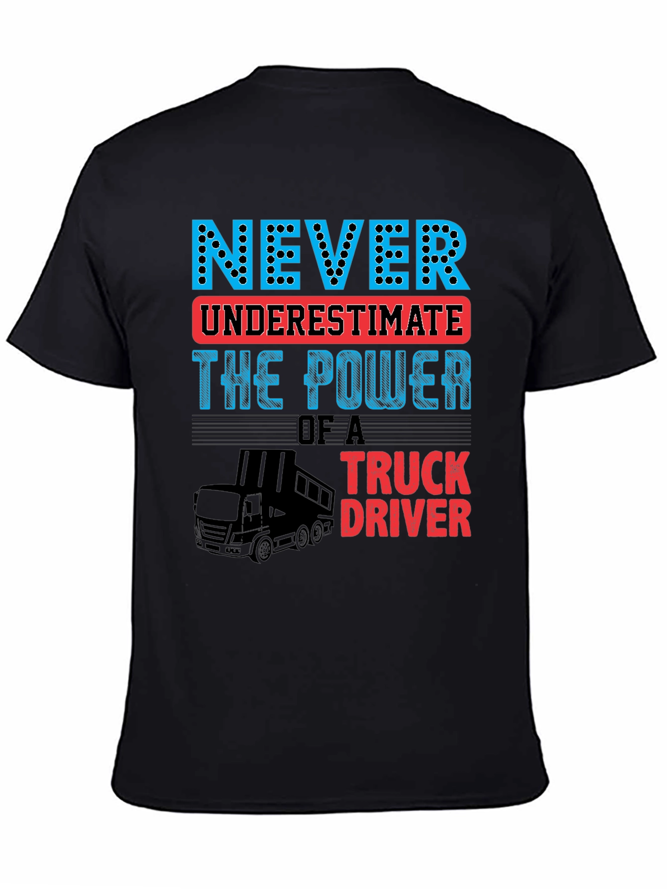 Never Underestimate Truck Driver T-Shirt