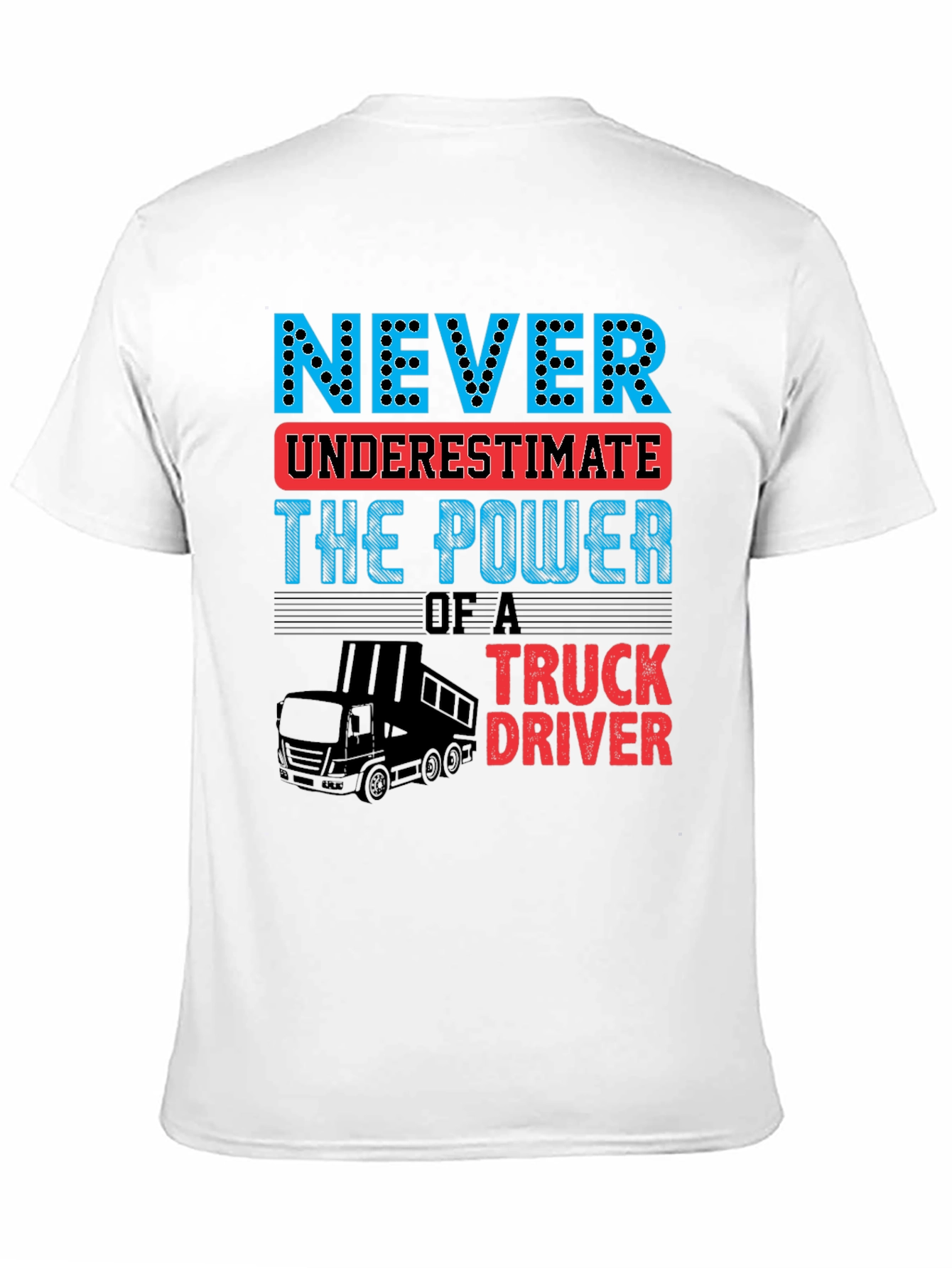 Never Underestimate Truck Driver T-Shirt