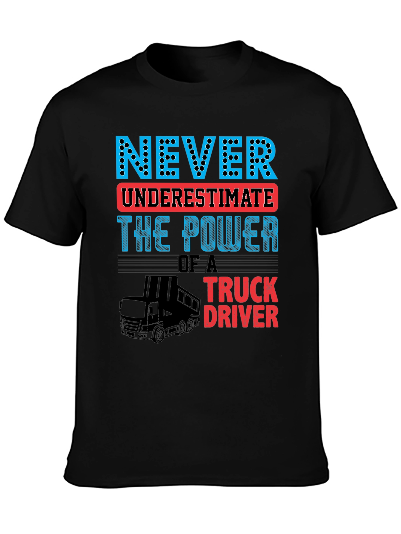 Never Underestimate Truck Driver T-Shirt