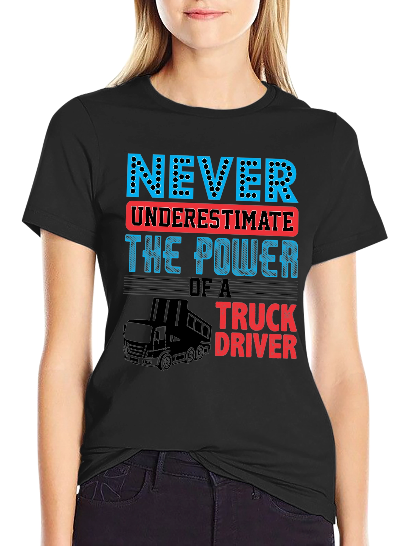 Never Underestimate Truck Driver T-Shirt