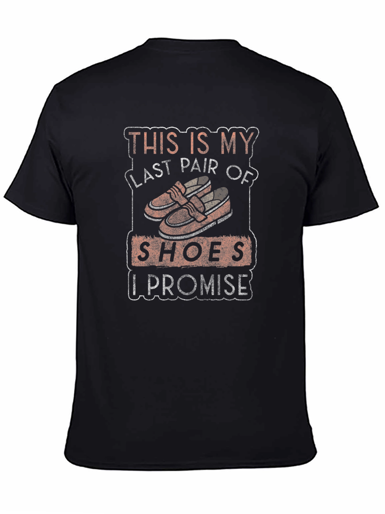Last Pair of Shoes Graphic T-Shirt
