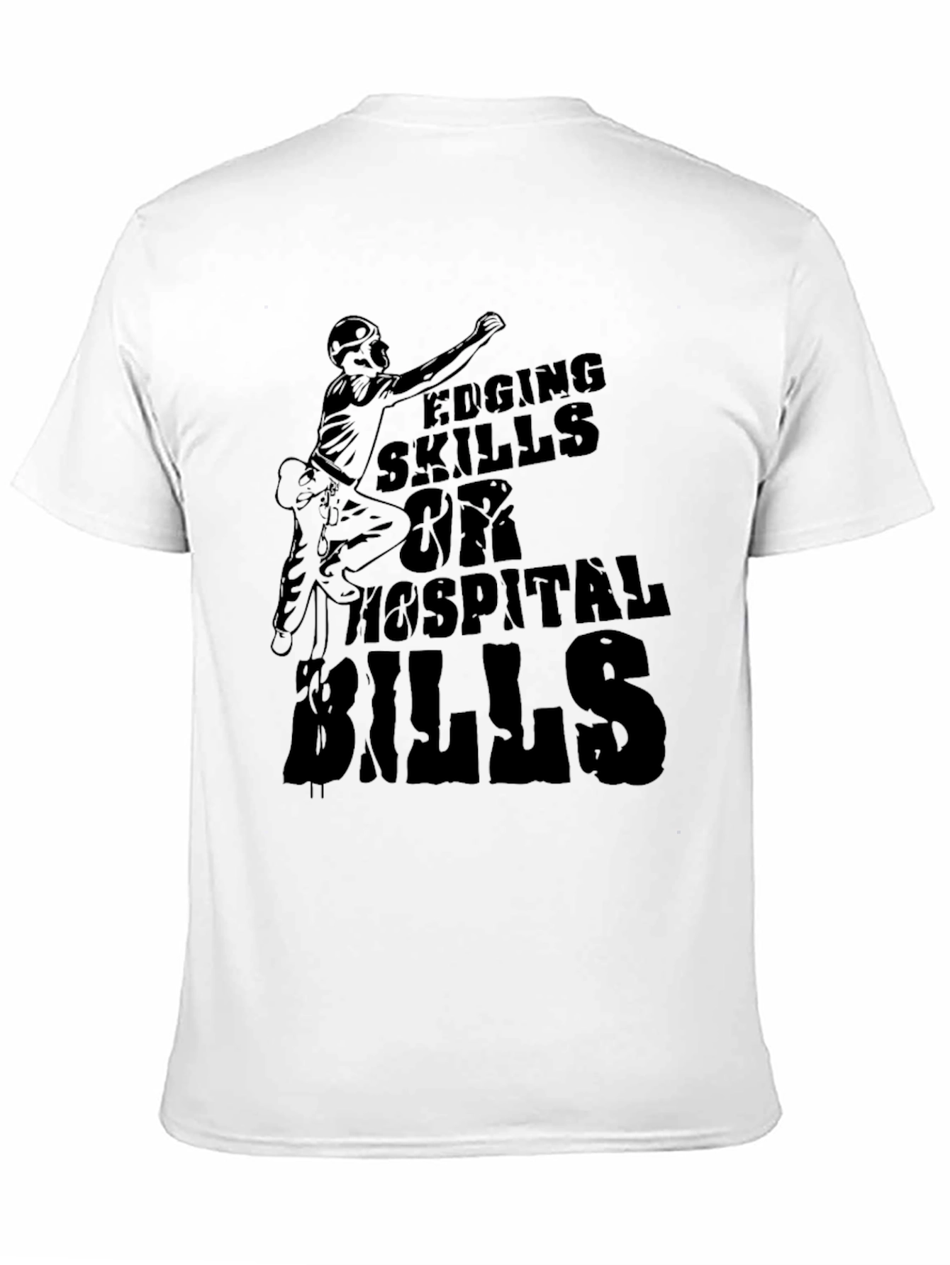 Edging Skills Hospital Bills Graphic T-Shirt