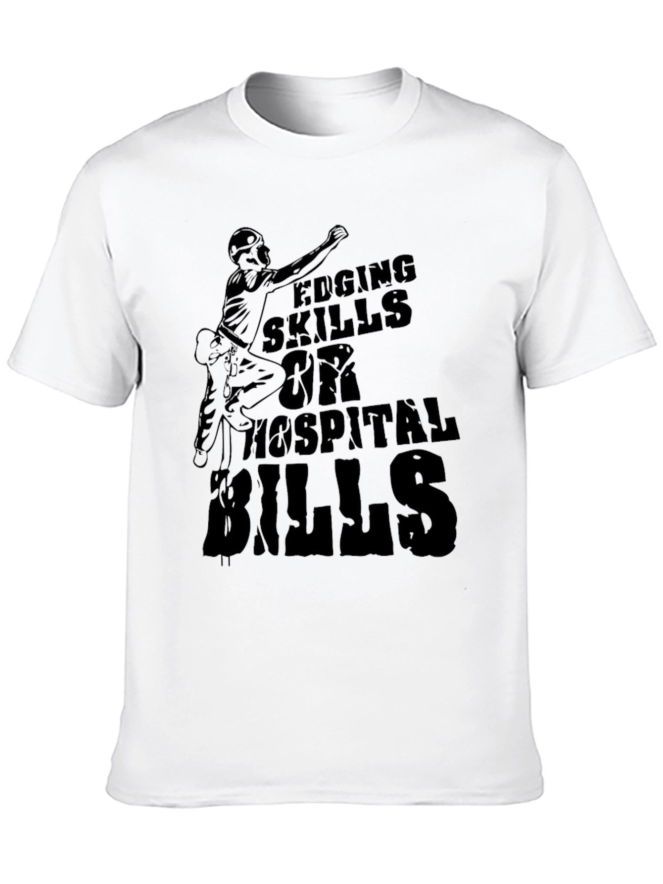 Edging Skills Hospital Bills Graphic T-Shirt