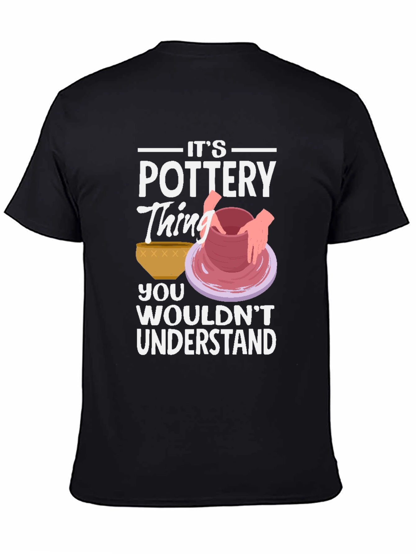 Pottery Thing Graphic T-Shirt - Unique Hobby Tee