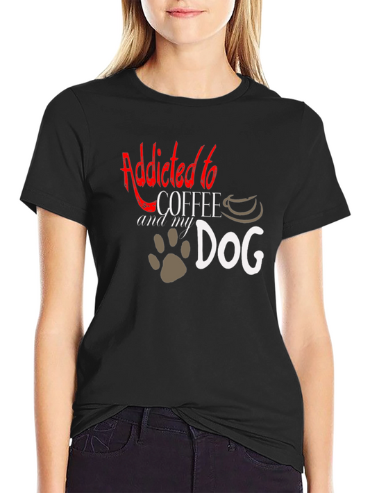 Addicted to Coffee and My Dog T-Shirt