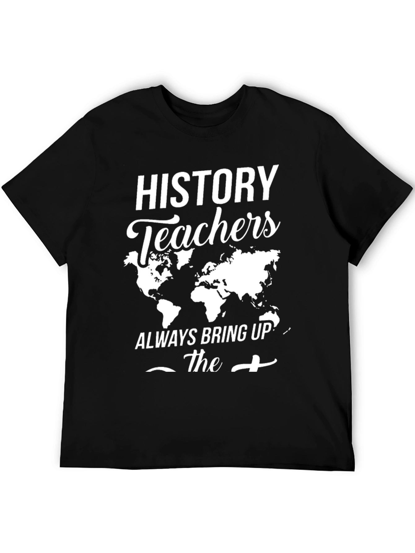 History Teachers World Map Graphic Tee