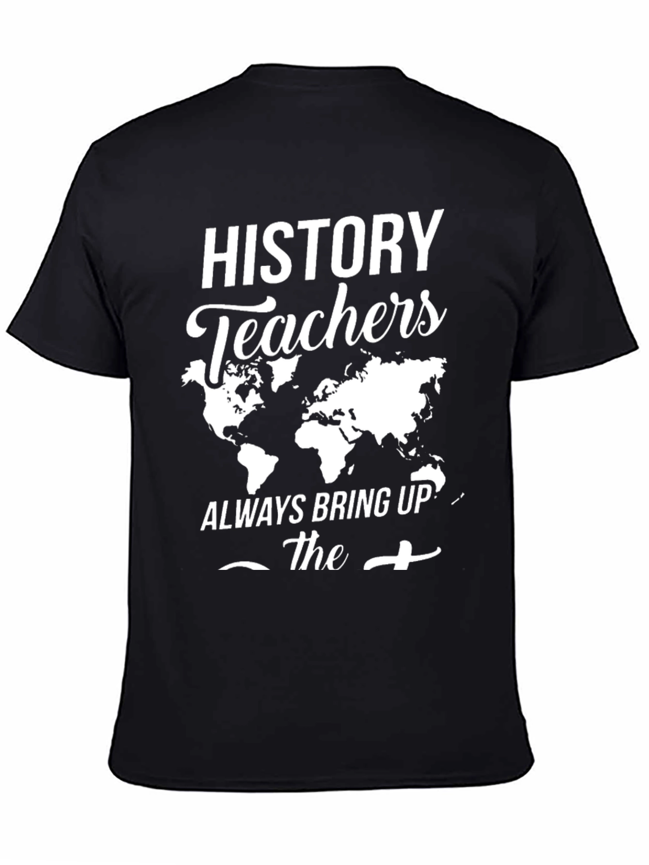History Teachers World Map Graphic Tee