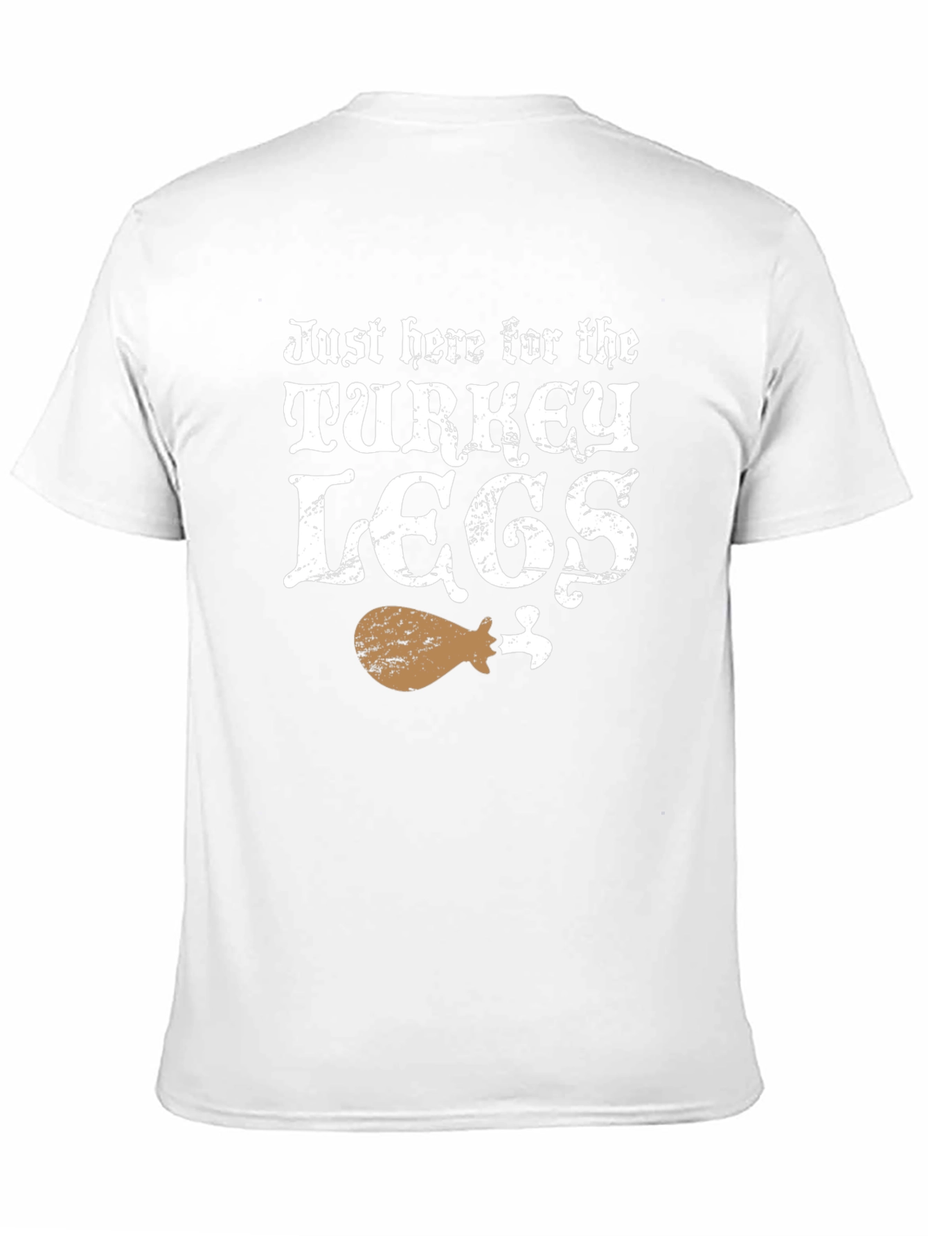 Just Here for Turkey Legs T-Shirt