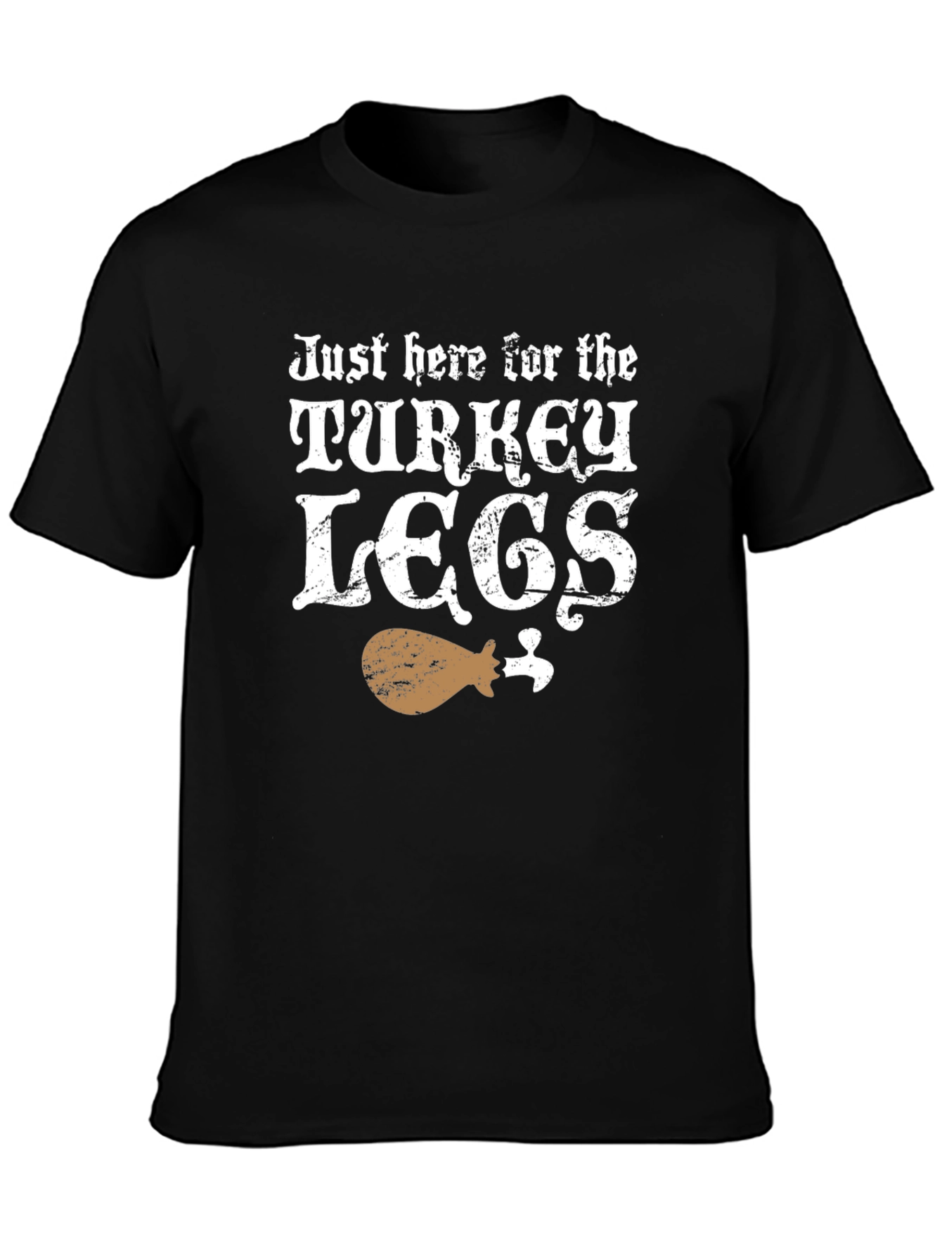 Just Here for Turkey Legs T-Shirt