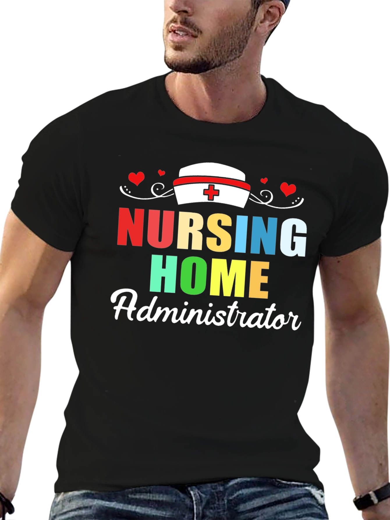 Nursing Home Administrator T-Shirt | Healthcare Appreciation Tee