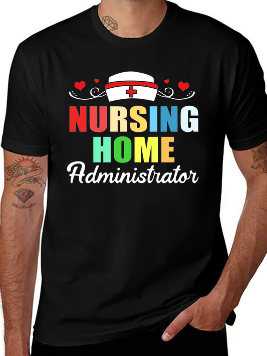 Nursing Home Administrator T-Shirt | Healthcare Appreciation Tee