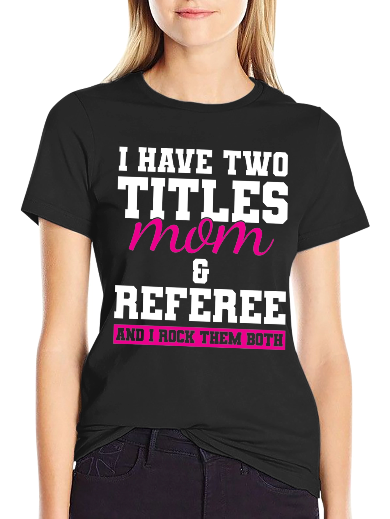 Mom & Referee T-Shirt - I Rock Them Both