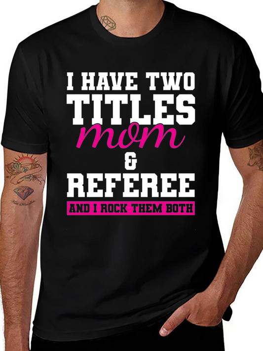 Mom & Referee T-Shirt - I Rock Them Both