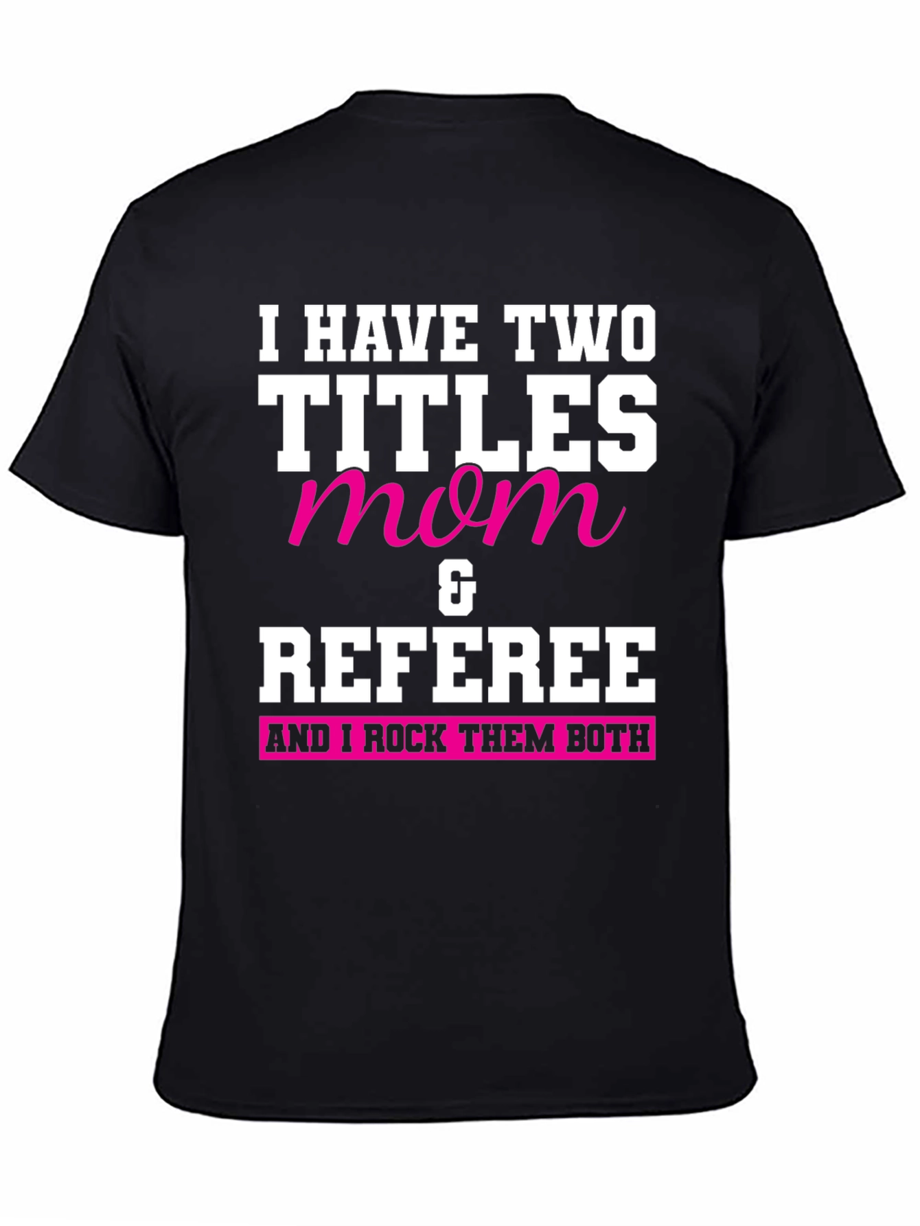 Mom & Referee T-Shirt - I Rock Them Both